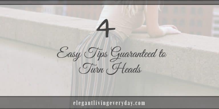 4 Easy Tips Guaranteed to Turn Heads - how to dress elegantly