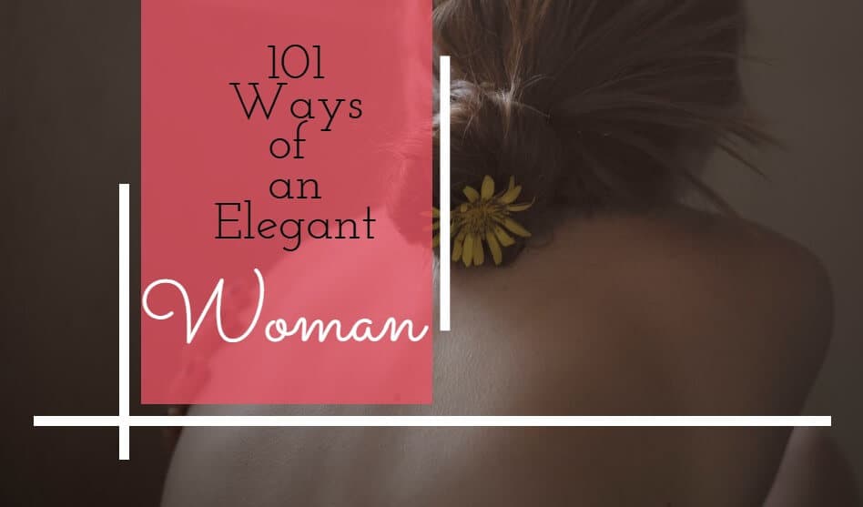 How to be Elegant 101 Ways of an Elegant Woman