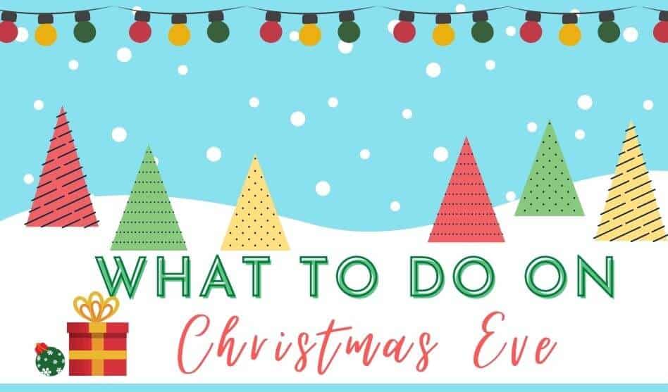 20+ CHRISTMAS EVE ACTIVITIES FOR THE FAMILY [2021]