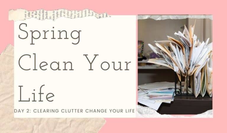 clearing clutter change your life spring clean your life