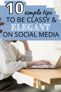 woman sitting on computer with text overlay 10 simple tips to be classy and elegant on social media