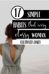 17 Habits of a Classy Woman [ +8 Elegant Personality Traits to Cultivate]