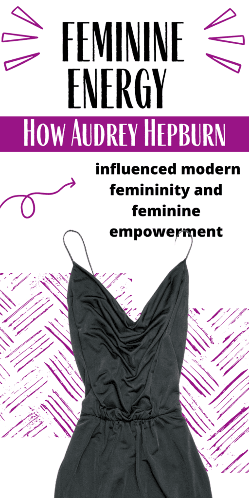 Feminine Energy Pin: How Audrey Hepburn influenced modern femininity and feminine empowerment