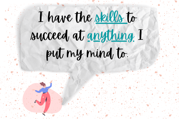 I have the skills to succeed at anything I put my mind to - positive affirmations for women