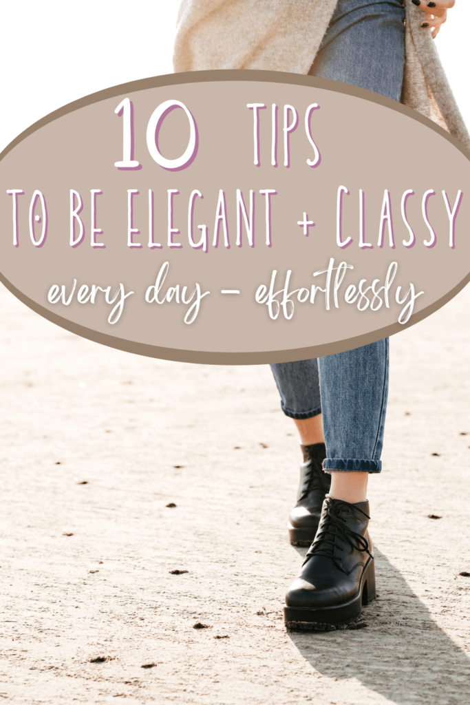 How to Look Elegant and Classy Every Day - Anchored In Elegance