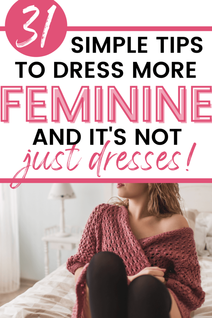 How to dress more feminine but not girly